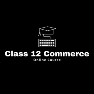 Class 12 Commerce CBSE, Bihar Board, UP Board, ICSE Board