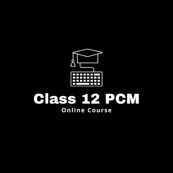 Class 12 PCM CBSE, Bihar Board, UP Board, ICSE Board